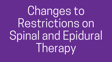 Changes to Restrictions on Spinal and Epidural Therapy